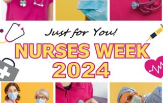 Nurses Week Just for You!